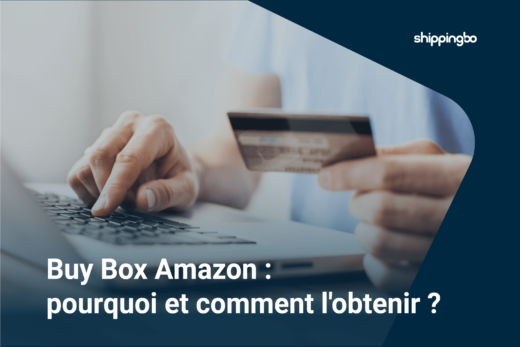 Buy Box Amazon : pourquoi et comment l'obtenir ?