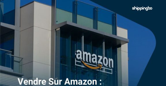 Vendre Sur Amazon : Tout Ce Qu'il Faut Savoir