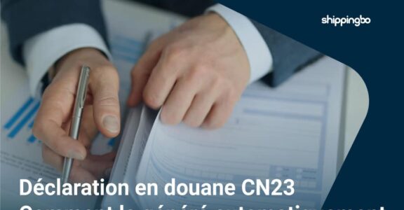 Déclaration en douane CN23 : Comment la générer automatiquement ?