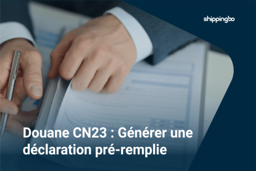 Douane CN23 - Générer une déclaration préremplie