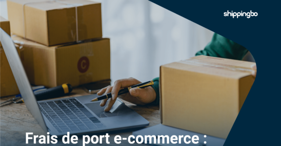 Frais de port e-commerce : maximisez vos marges