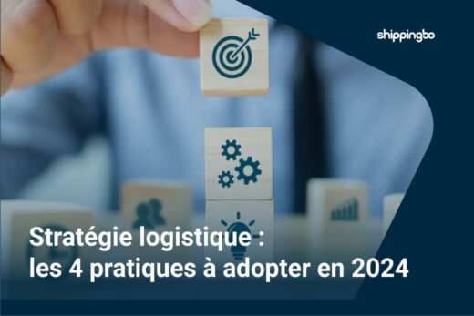 Stratégie logistique : les 4 pratiques à adopter en 2024