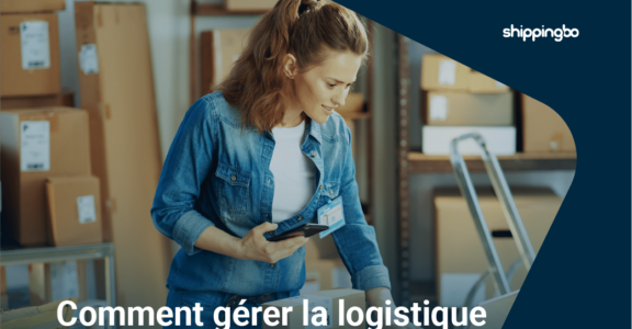 Comment gérer la logistique B2C de son e-commerce avec Shippingbo