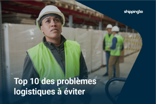 Top 10 des problèmes logistiques à éviter