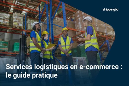 Les services logistiques en e-commerce : le guide pratique ultime