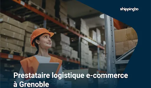 Logistics service provider in Grenoble: access a high-performance network with Shippingbo