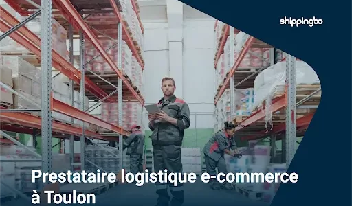 E-commerce logistics provider in Toulon: a tailor-made solution for your growth