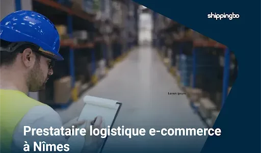 E-commerce logistics provider in Nîmes: a tailor-made solution for your growth