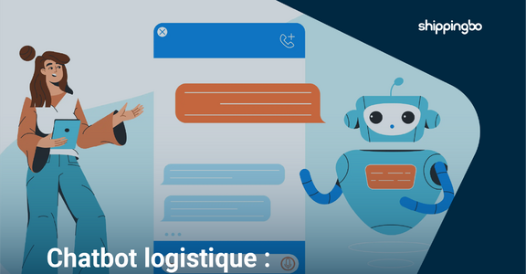 Chatbot logistique : Automatisez votre supply chain et sublimez l&#8217;expérience client