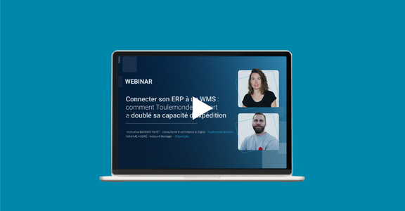 Webinar connecter ERP et WMS : le cas Toulemonde Bochart