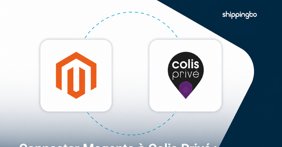 Magento et Colis Privé : pourquoi connecter votre boutique à une solution d’expédition plus robuste ?