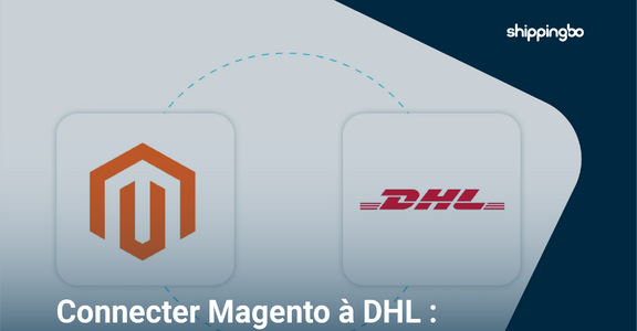 Magento y DHL: ¿por qué conectar tu tienda a una solución de envío más sólida?