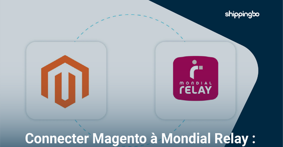 Magento et Mondial Relay : pourquoi connecter votre boutique à une solution d’expédition plus robuste ?